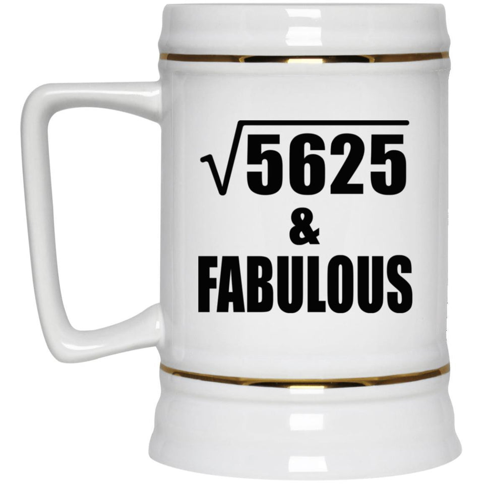 75th Birthday Square Root of 5625 & Fabulous - Beer Stein