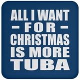 All I Want For Christmas Is More Tuba - Coaster