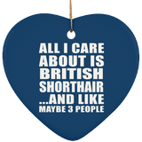 All I Care About Is British Shorthair - Heart Ornament