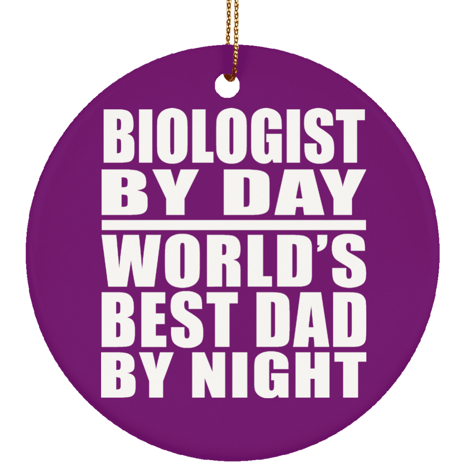 Biologist By Day World's Best Dad By Night - Circle Ornament