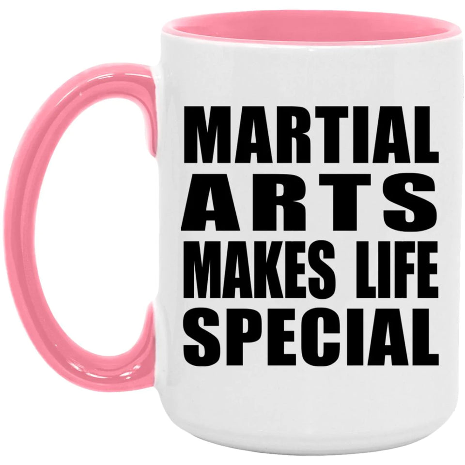 Martial Arts Makes Life Special - 15oz Accent Mug Pink