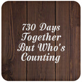 2nd Anniversary 730 Days Together Who's Counting - Drink Coaster D