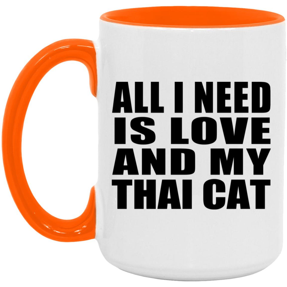 All I Need Is Love And My Thai Cat - 15oz Accent Mug Orange