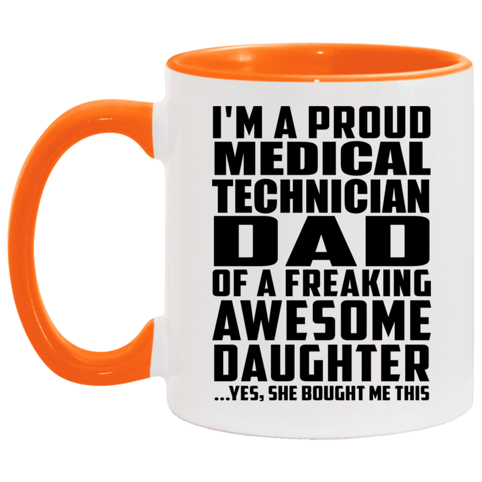 Proud Medical Technician Dad Of Awesome Daughter - 11oz Accent Mug Orange