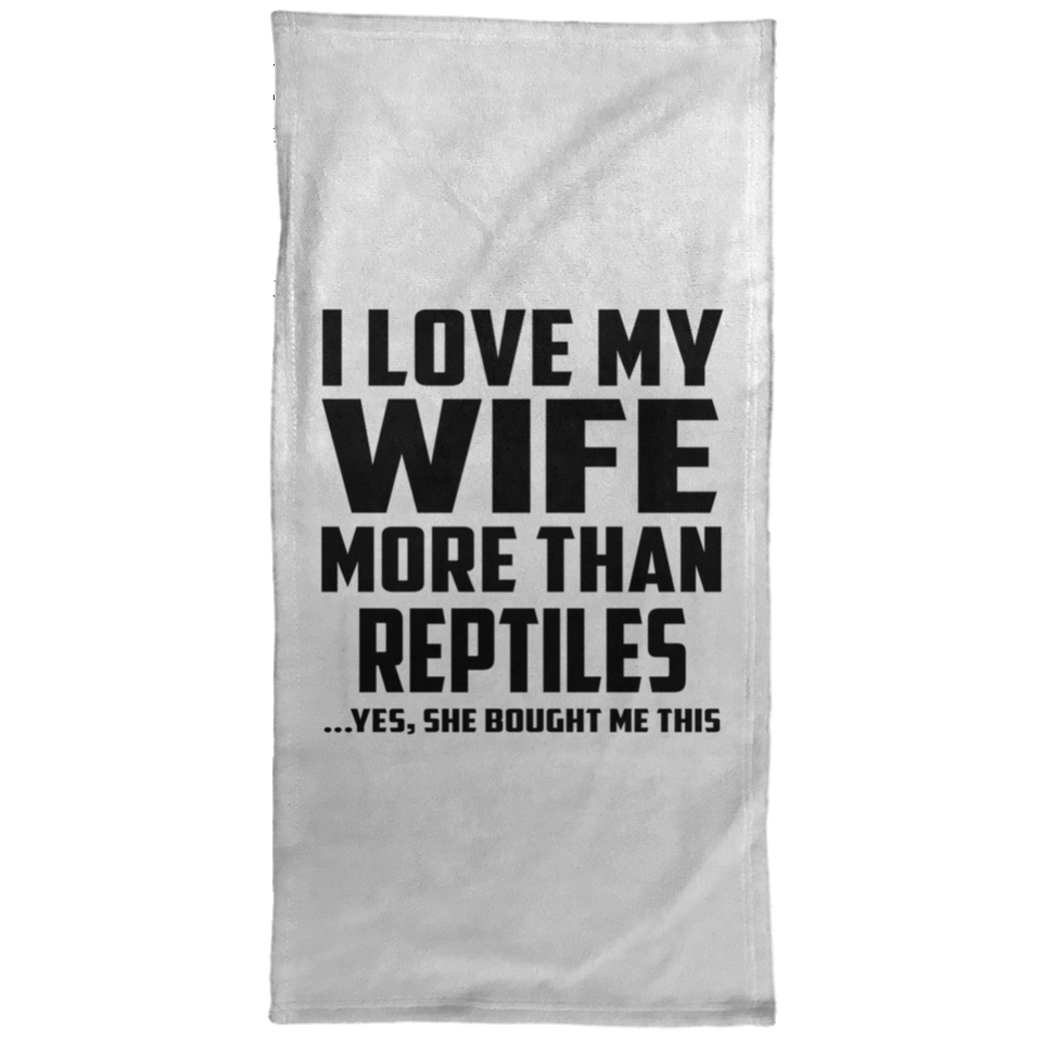 I Love My Wife More Than Reptiles - Hand Towel