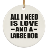 All I Need Is Love And A Labbe Dog - Circle Ornament