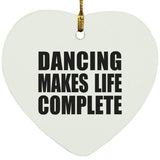 Dancing Makes Life Complete - Heart Ornament