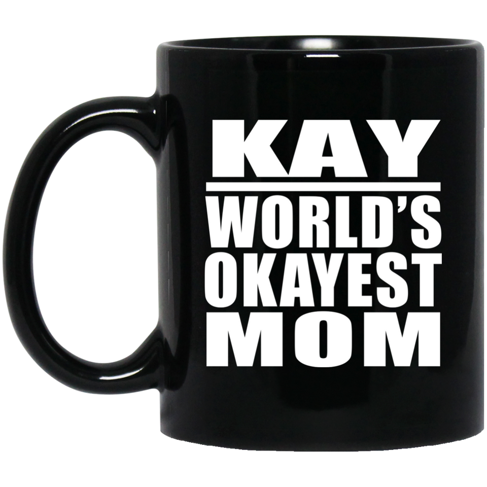 Kay World's Okayest Mom - 11 Oz Coffee Mug Black