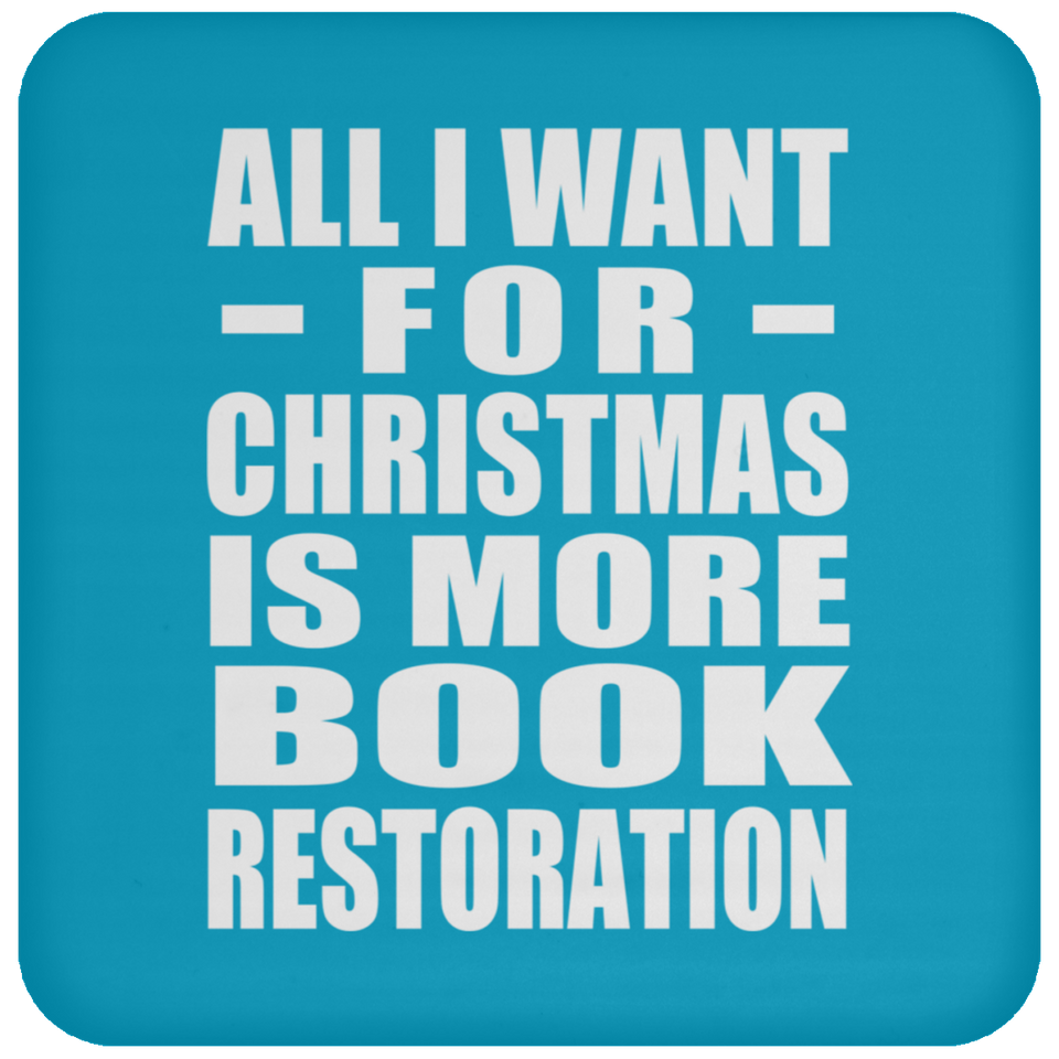 All I Want For Christmas Is More Book Restoration - Coaster