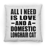 All I Need Is Love And A Domestic Longhair Cat - Throw Pillow