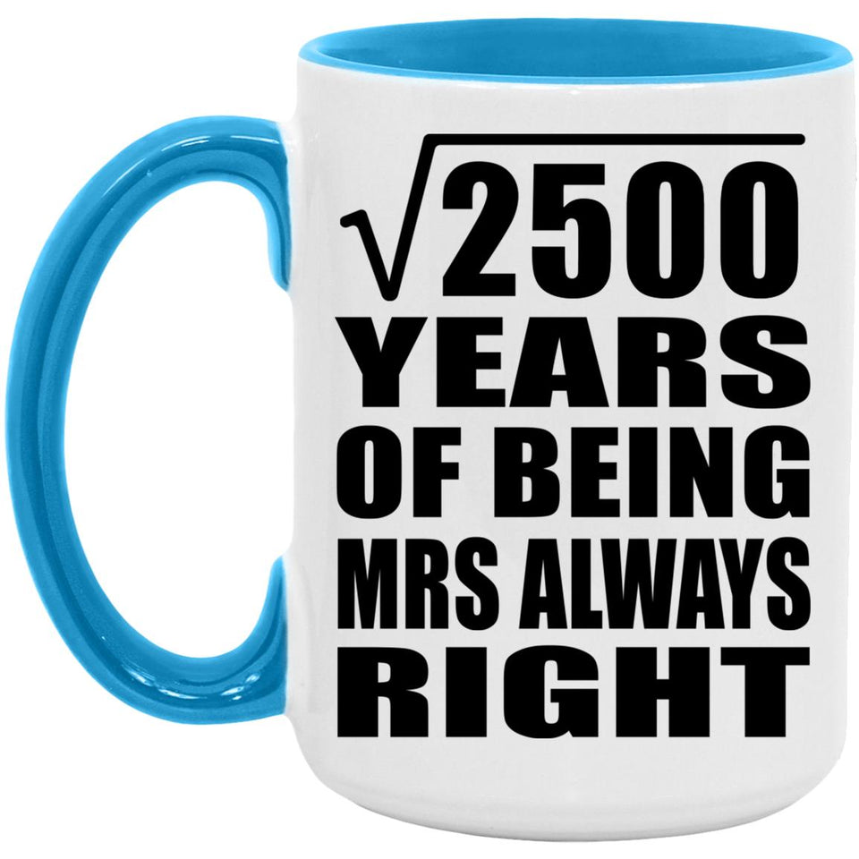 50th Anniversary Square Root of 2500 Years Mrs Always Right - 15oz Accent Mug Blue