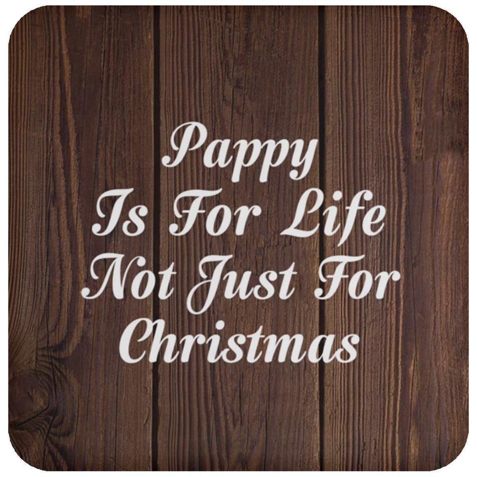 Pappy Is For Life Not Just For Christmas - Drink Coaster D