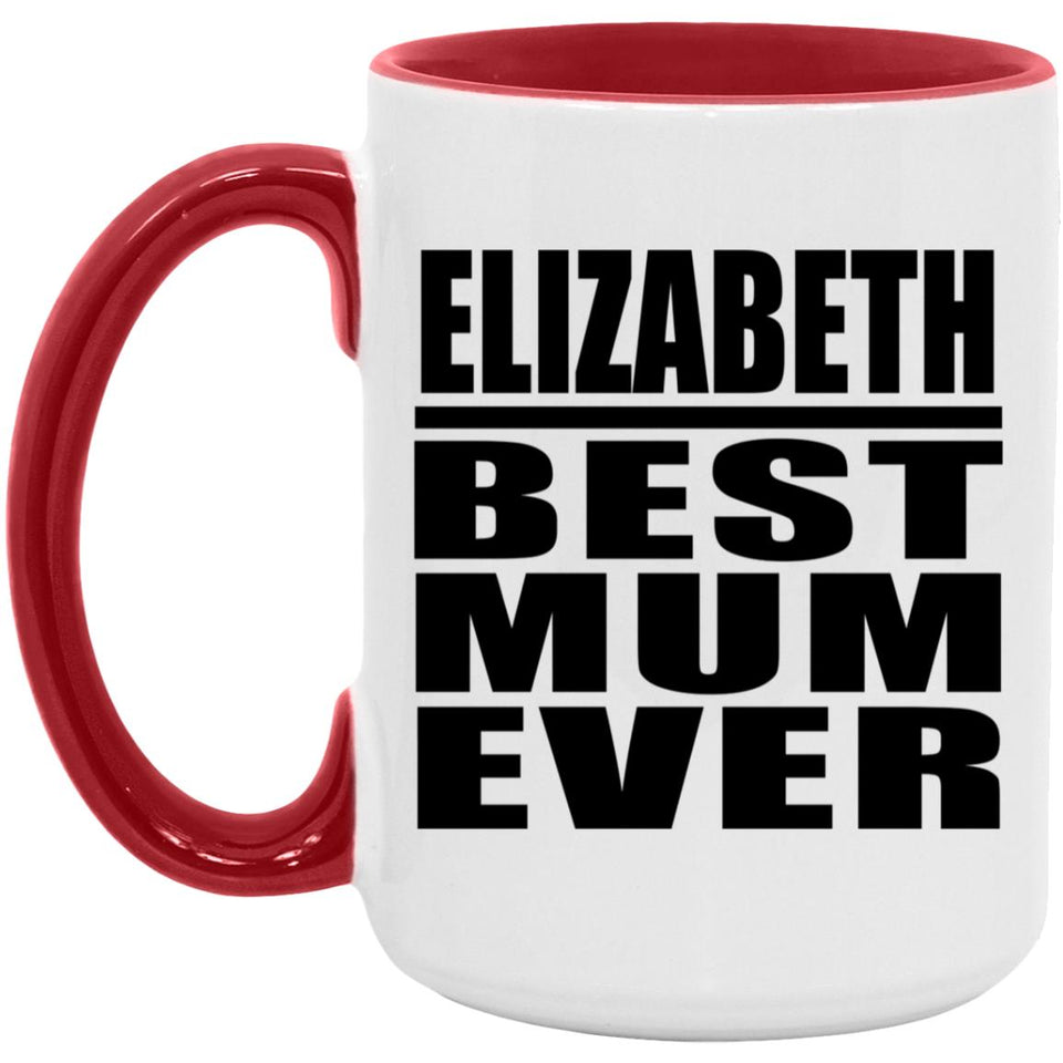 Elizabeth Best Mum Ever - 15oz Accent Mug Red