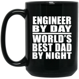 Engineer By Day World's Best Dad By Night - 15 Oz Coffee Mug Black