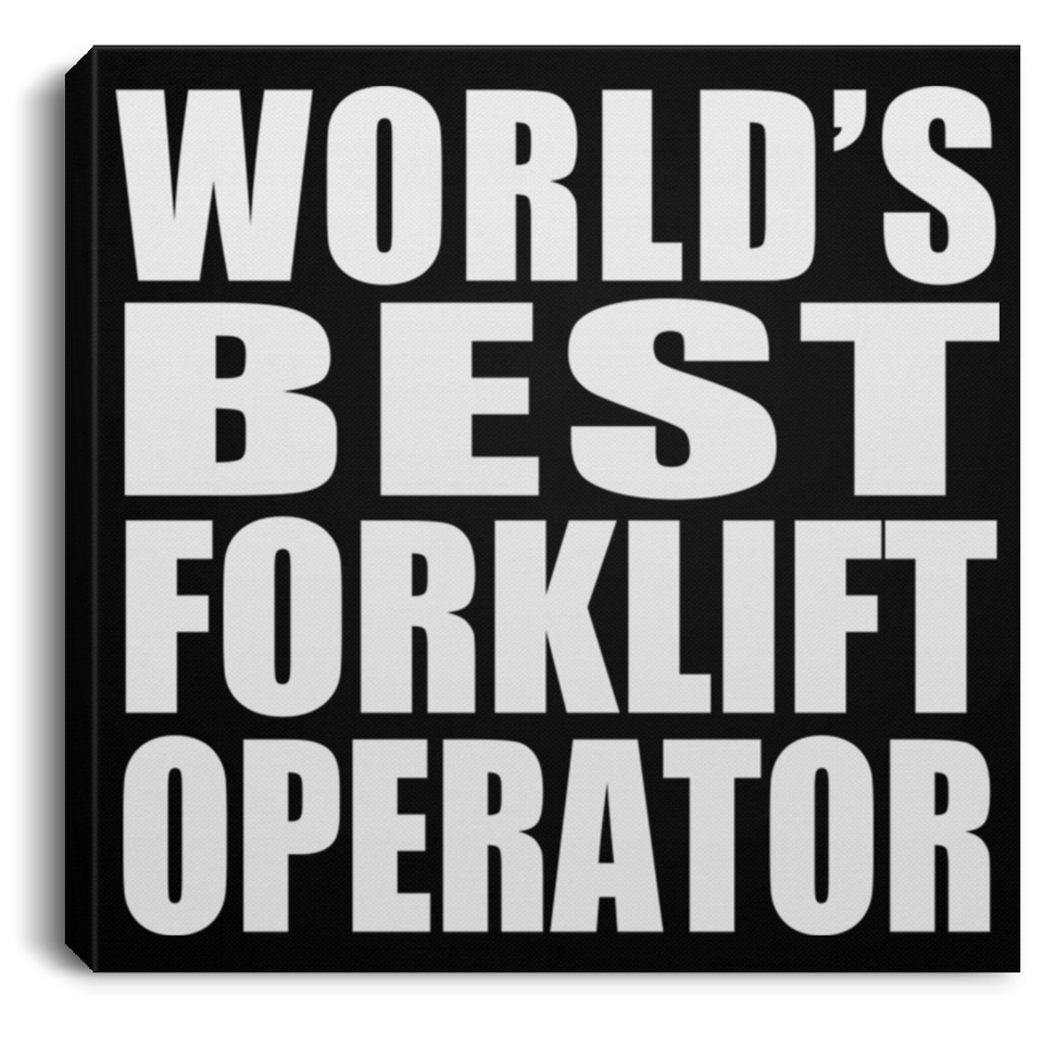 World's Best Forklift Operator - Canvas Square