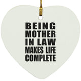 Being Mother In Law Makes Life Complete - Heart Ornament