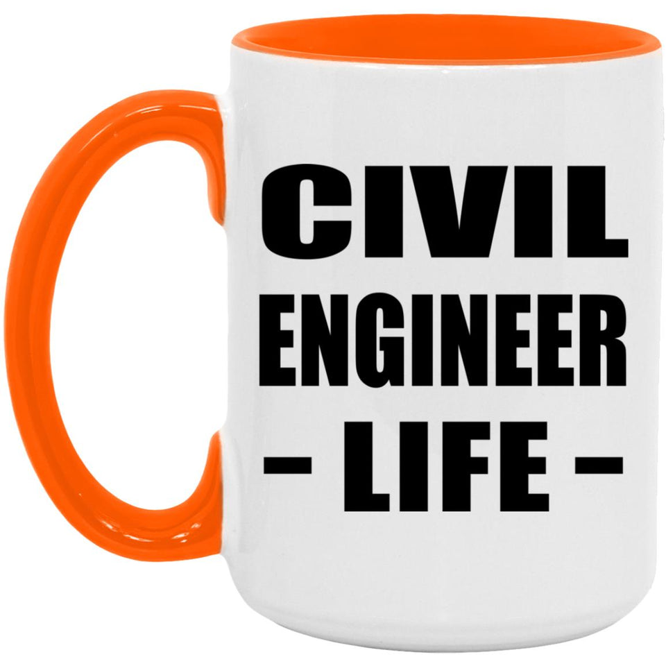 Civil Engineer Life - 15oz Accent Mug Orange