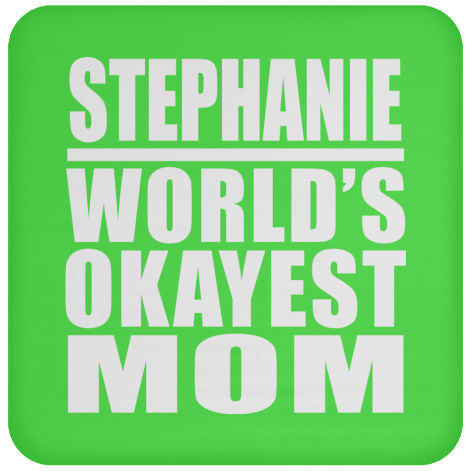 Stephanie World's Okayest Mom - Drink Coaster