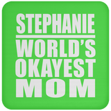 Stephanie World's Okayest Mom - Drink Coaster