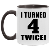 8th Birthday I Turned 4 Twice - 11oz Accent Mug Black