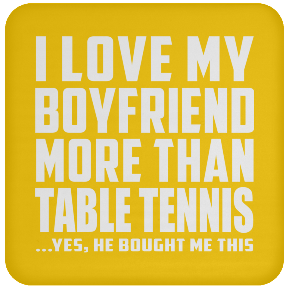 I Love My Boyfriend More Than Table Tennis - Drink Coaster