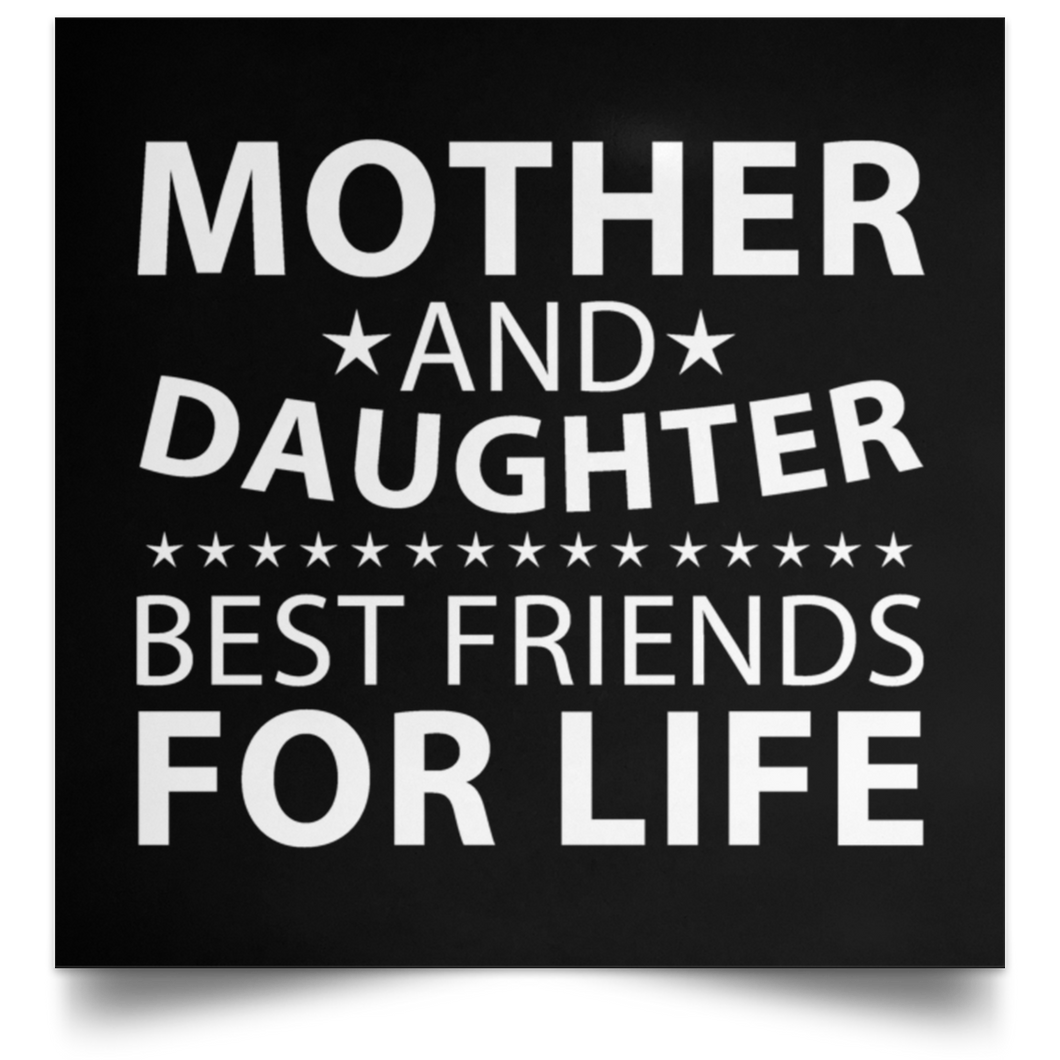 Mother and Daughter, Best Friends For Life - Poster Square