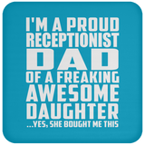 Proud Receptionist Dad Of Awesome Daughter - Drink Coaster