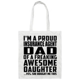 Proud Insurance Agent Dad Of Awesome Daughter - Tote Bag White