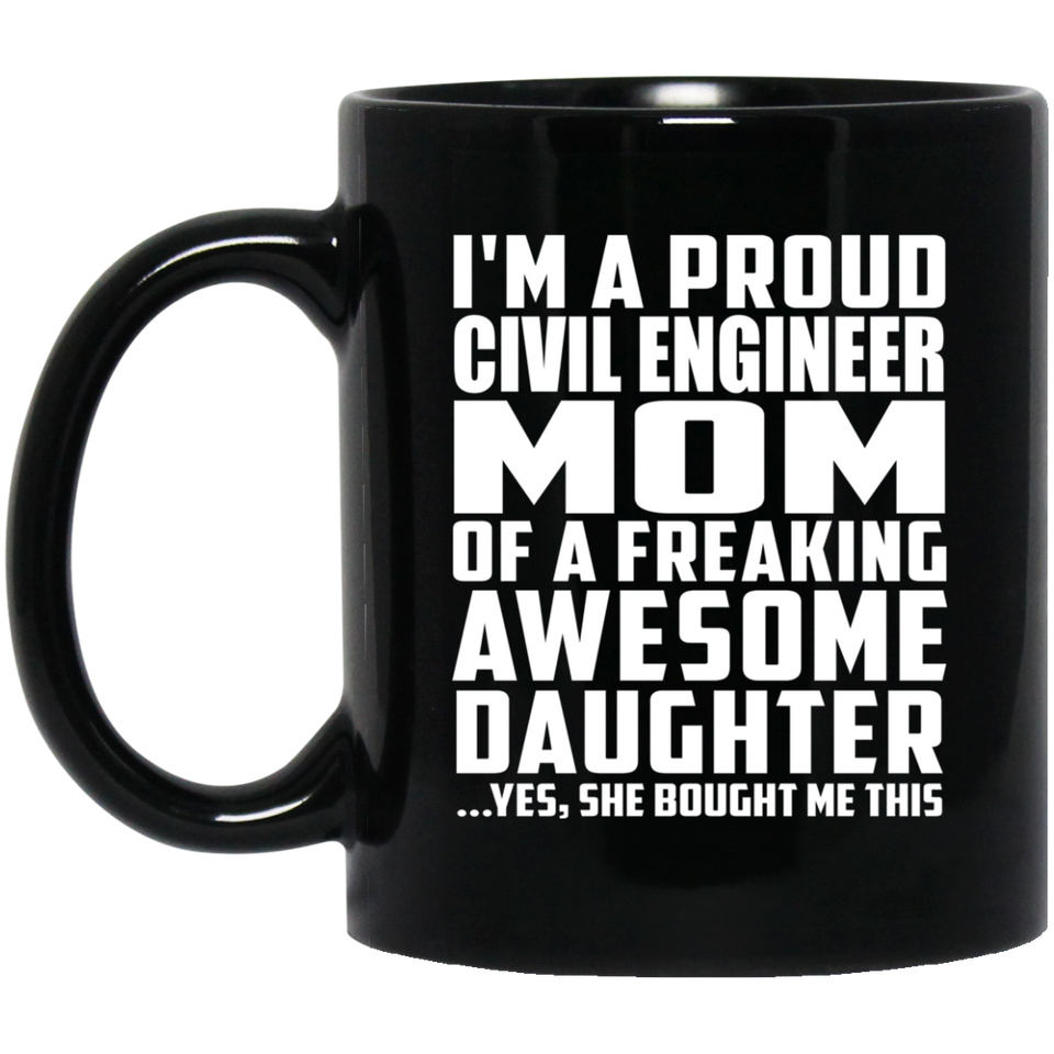 Proud Civil Engineer Mom Of Awesome Daughter - 11 Oz Coffee Mug Black