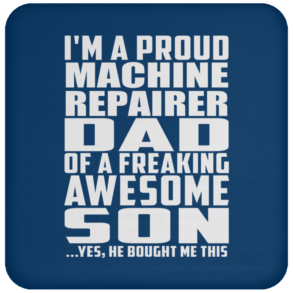 Proud Machine Repairer Dad Of Awesome Son - Drink Coaster