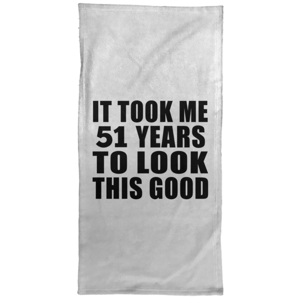 51st Birthday Took Me 51 Years To Look This Good - Hand Towel
