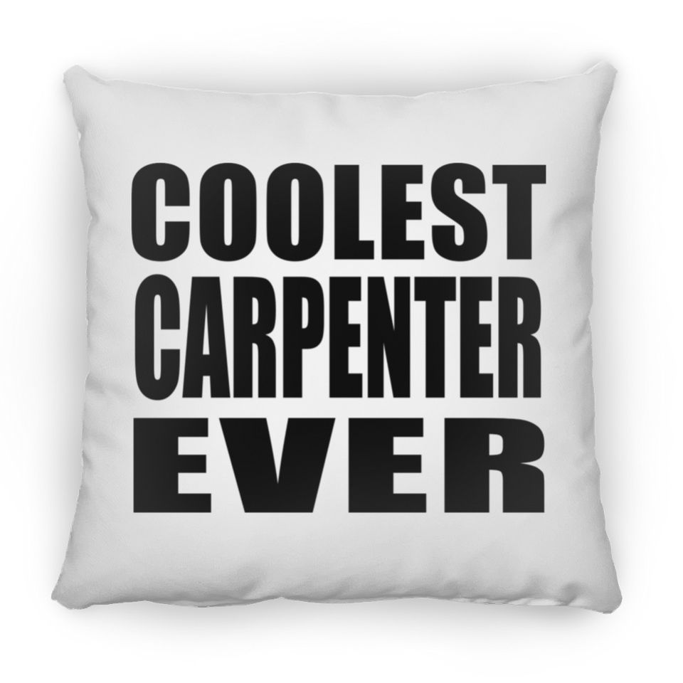 Coolest Carpenter Ever - Throw Pillow