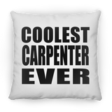Coolest Carpenter Ever - Throw Pillow