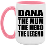 Dana The Mum The Hero The Legend - 15oz Accent Mug Pink