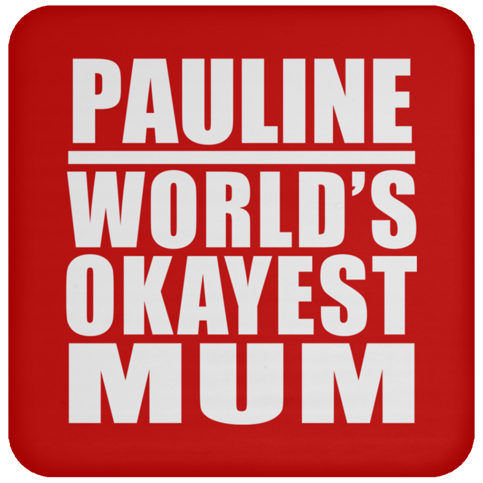 Pauline World's Okayest Mum - Drink Coaster