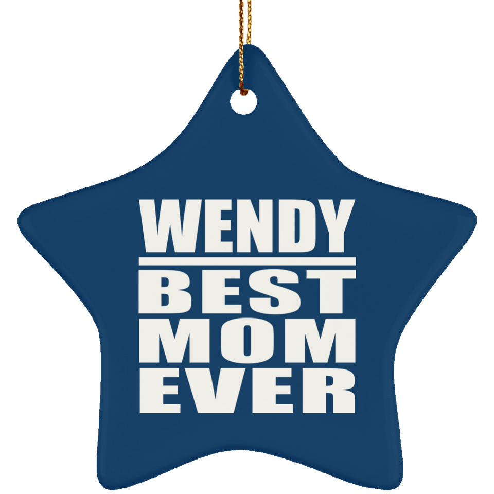 Wendy Best Mom Ever - Star Ornament