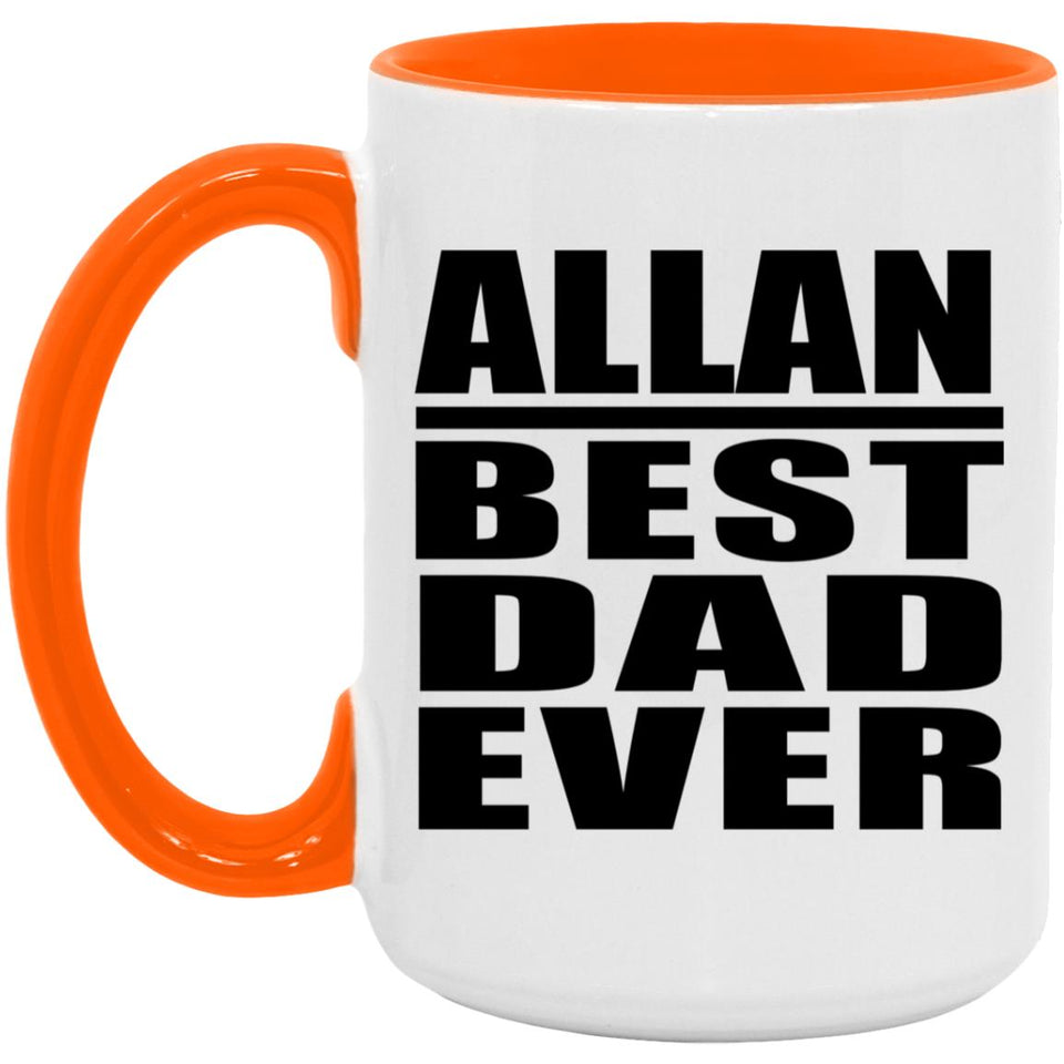 Allan Best Dad Ever - 15oz Accent Mug Orange