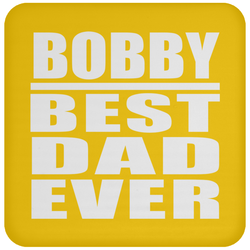 Bobby Best Dad Ever - Drink Coaster
