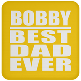 Bobby Best Dad Ever - Drink Coaster