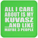 All I Care About Is My Kuvasz - Drink Coaster