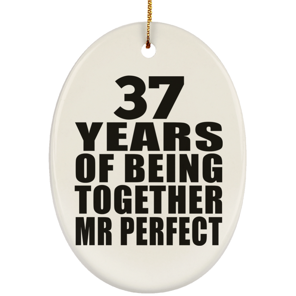 37th Anniversary 37 Years Of Being Mr Perfect - Oval Ornament