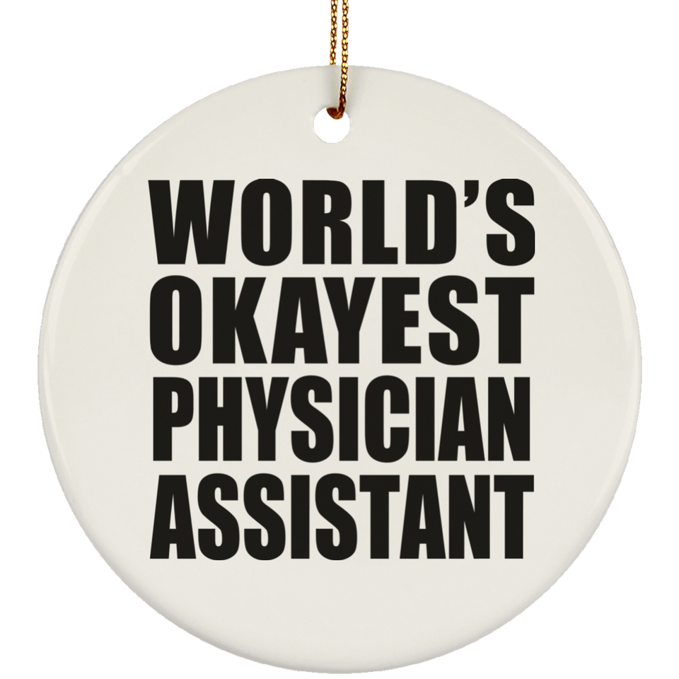 World's Okayest Physician Assistant - Circle Ornament