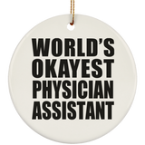World's Okayest Physician Assistant - Circle Ornament