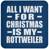 All I Want For Christmas Is My Rottweiler - Coaster