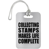 Collecting Stamps Makes Life Complete - Luggage Bag Tag