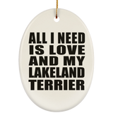 All I Need Is Love And My Lakeland Terrier - Oval Ornament