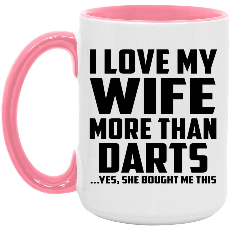 I Love My Wife More Than Darts - 15oz Accent Mug Pink
