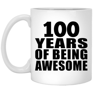 100th Birthday 100 Years Of Being Awesome - 11 Oz Coffee Mug