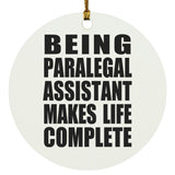 Being Paralegal Assistant Makes Life Complete - Circle Ornament
