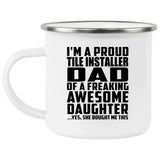 Proud Tile Installer Dad Of Awesome Daughter - 12oz Camping Mug
